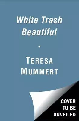 White Trash Beautiful [ Mummert Teresa ] Used - Good • $5.30