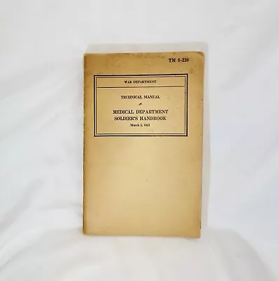 1941 War Department Technical Manual MEDICAL DEPARTMENT SOLDIER'S HANDBOOK • $44.10