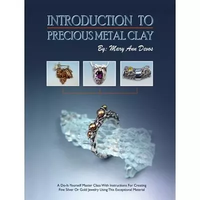 Introduction To Precious Metal Clay - Paperback NEW Devos Mary Ann 2002-12-19 • £19.55