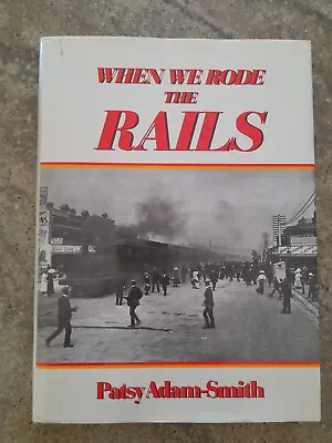 $20 • Buy When We Rode The Rails Patsy Adam-Smith Railway History Hardcover DJ Book 1987