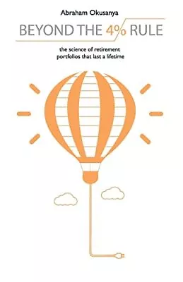 £16.65 • Buy Beyond The 4% Rule: The Science Of Retirement Portfolios... By Okusanya, Abraham
