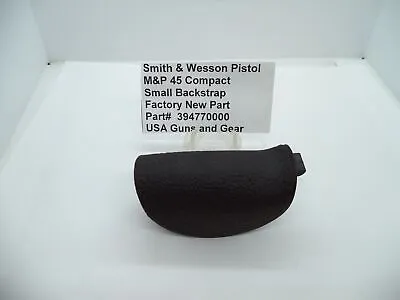 394770000 Smith & Wesson Pistol M&P 45 Compact Small BackStrap New Part • $5.99