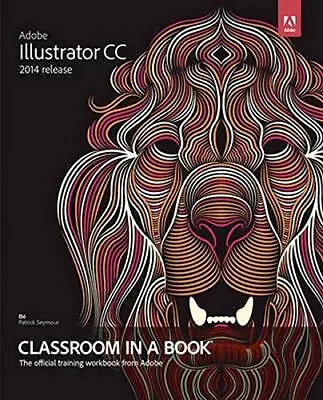 Adobe Illustrator CC Classroom In A Book (2014 Release) (Classro • $29.08