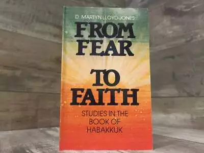 From Fear To Faith: Studies In The Book Of Habakkuk By Lloyd-Jones D. Martyn (D • $27.50