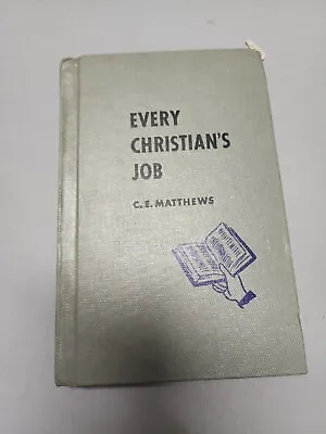 EVERY CHRISTIAN'S JOB By C.E. Matthews  1959 Hardcover  • $9.99