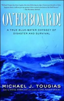 Overboard: A True Blue-water Odyssey Of Disaster And Survival - ACCEPTABLE • $3.98