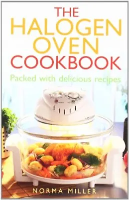 The Halogen Oven CookbookNorma Miller • £2.57