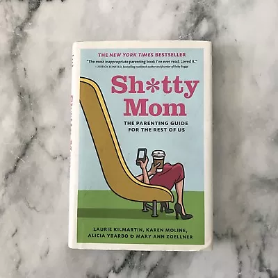 Sh*tty Mom: The Parenting Guide For The Rest Of Us - Hardcover Pre-Owned • $12.99