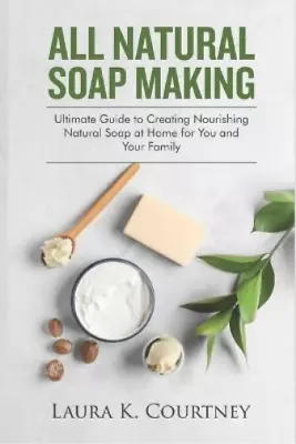 Laura K Courtney All Natural Soap Making (Paperback) • £12.10