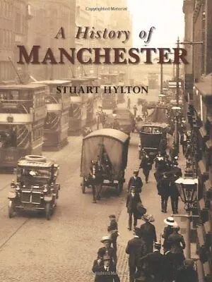 Manchester: A HistoryStuart Hylton • £11.70