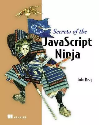 Secrets Of The JavaScript Ninja By Bear Bibeault Book The Cheap Fast Free Post • £4.30