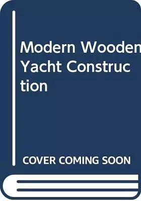 MODERN WOODEN YACHT CONSTRUCTION: COLD-MOLDING JOINERY By John Guzzwell *VG+* • $94.95