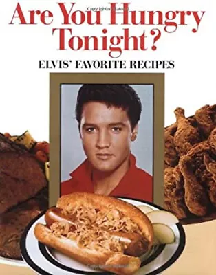 Are You Hungry Tonight? : Elvis' Favorite Recipes Hardcover Brend • $8.06