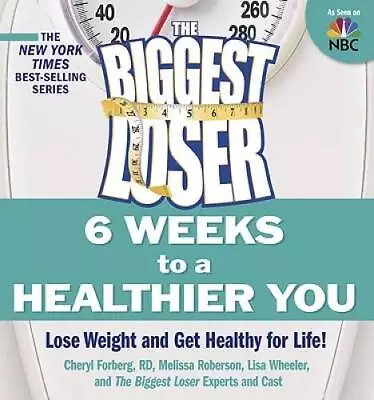 The Biggest Loser: 6 Weeks To A Healthier You: Lose Weight And Get H - VERY GOOD • $3.73