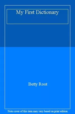 My First Dictionary By Betty Root. 9780751350241 • £9.73