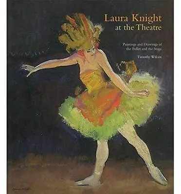 Laura Knight At The Theatre: Painti... Wilcox Timothy • £10.99