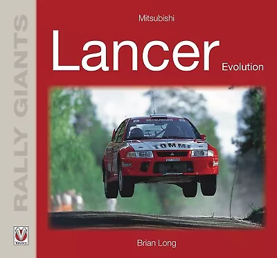 Rally Giants : Mitsubishi Lancer Evolution By Brian Long • £15.95
