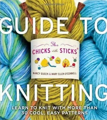 The Chicks With Sticks Guide To Knitting: Learn To Knit More Than 30 Patterns  • £2.50