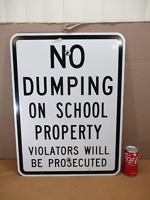 Vintage NO DUMPING ON SCHOOL PROPERTY Metal Street Sign RETIRED 24  X 18  • $229.99