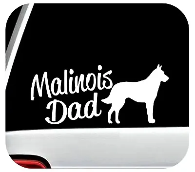 Belgian Malinois Dad Decal Sticker For Car Window Schutzhund Guard Dog BG1004 • $4.95