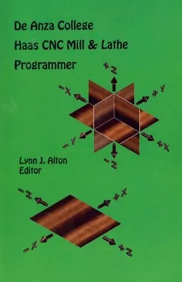 Haas CNC Mill & Lathe Programmer : De Anza College Paperback By Alton Lynn ... • $37.77