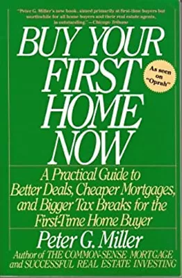 Buy Your First Home Now : A Practical Guide To Better Deals Chea • $6.50