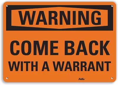 Petka Signs And Graphics Pkfo-0045-Na_10X7 Come Back With A Warrant  Aluminum  • $16.98