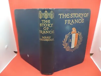 £19.99 • Buy THE STORY OF FRANCE Old Antique CHILDRENS HISTORY Book MARY MACGREGOR Rainey
