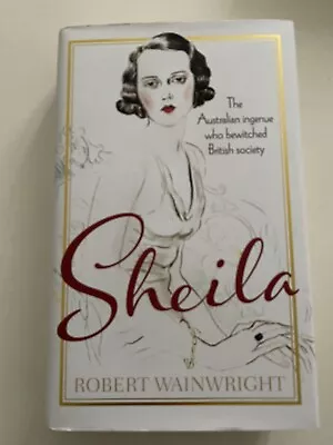 Robert Wainwright SIGNED Sheila: The Australian Ingenue Hardback • £11.99