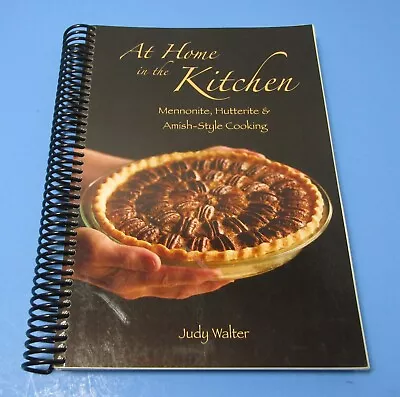 At Home In The Kitchen: Mennonite Hutterite & Amish-Style Cooking - Judy Walter • $19.95