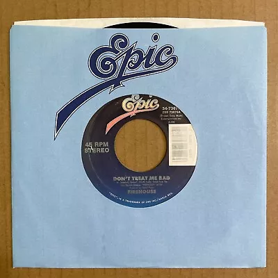 FIREHOUSE Don't Treat Me Bad / Overnight Sensation 45 Epic 34-73676 NEW UNPLAYED • $6