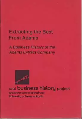 Extracting The Best From Adams: An Oral Business History Of The Adams Extract .. • $50
