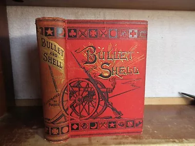 Old BULLET AND SHELL Book 1882 CIVIL WAR AS THE SOLDIER SAW IT BATTLES PRISONS + • $26