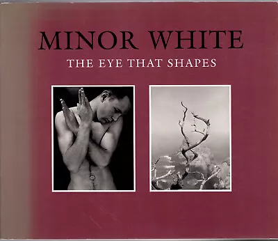 Minor White: The Eye That Shapes ~ Peter C. Bunnell PB • $42.99