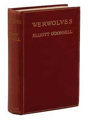 Elliott O'Donnell / Werwolves 1st Edition 1912 • $2000
