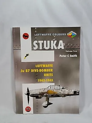 STUKA VOLUME TWO: LUFTWAFFE JU 87 DIVE-BOMBER UNITS By Peter C. Smith  • $49.95