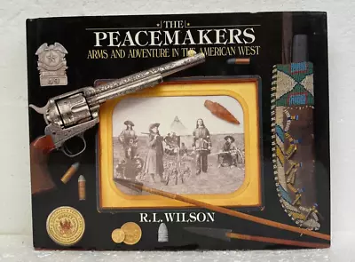 The Peacemakers Arms & Adventure In The American West By R.L. Wilson 1992 HB/DJ • $27