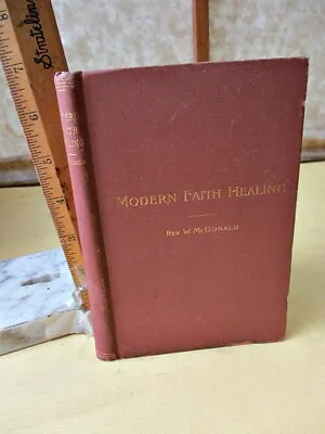 MODERN FAITH HEALING; Scripturally Considered1892Rev.W.MacDONALD1st ED • $45