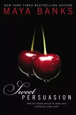 Sweet Persuasion By Maya Banks: New • $19.01