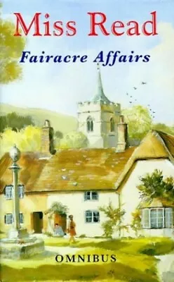 Fairacre Affairs Omnibus: Village Centenary; Summer At ... By Miss Read Hardback • $8.23