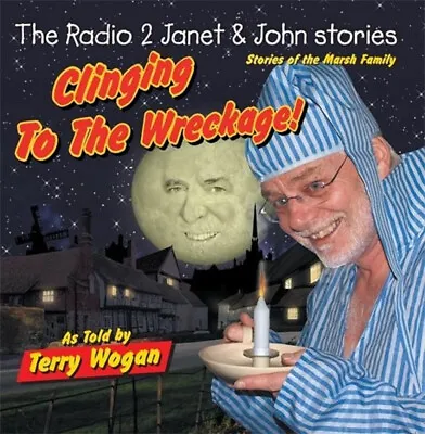 Janet & John Stories: Clinging To The Wreckage - CD - Terry Wogan - NEW • £9.99