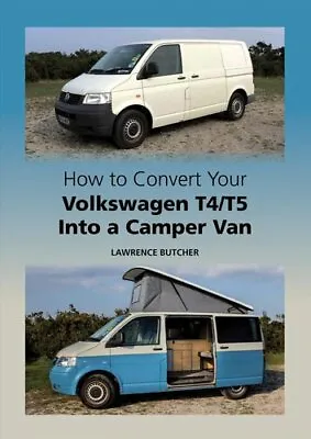 How To Convert Your Volkswagen T4/T5 Into A Camper Van 9781847978790 | Brand New • £19.99