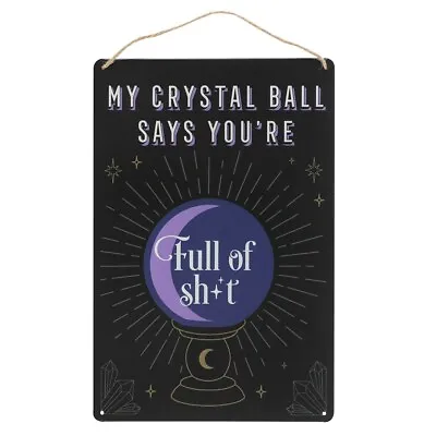 £3.99 • Buy My Crystal Ball Says You’re Full Of Sh*t Fortune Teller Hanging Plaque Sign BULK