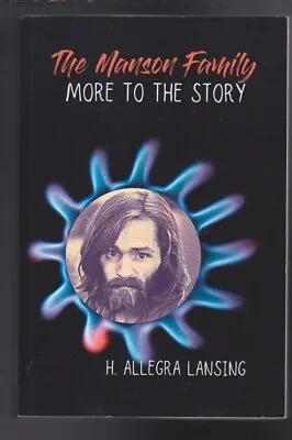The Manson Family: More To The Story Paperback By H. Allegra Lansing 2019 LN • $15.50