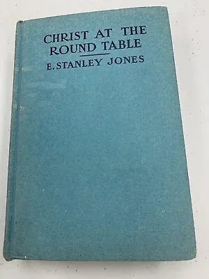Christ At The Round Table By E. Stanley Jones 1928 Hardcover  • $12.63