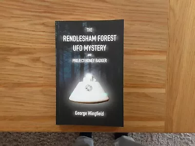 The Rendlsham Forest Ufo Mystery And Project Honey Badger • £8