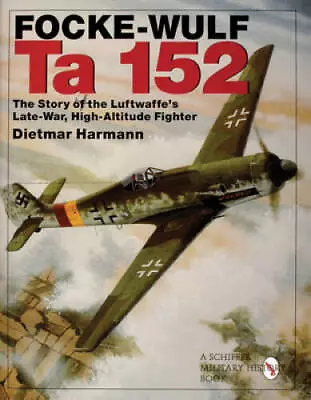 Focke-Wulf Ta 152: The Story Of The Luftwaffes Late-War High-Altitude F - GOOD • $23.29