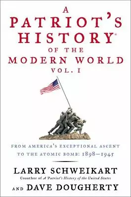 A Patriot's History Of The Modern World Vol. I: From Americas Exceptional Ascen • $5.34