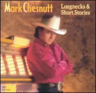 Longnecks And Short Stories- Mark Chesnutt (CD CRC 2002) Near Mint • $4.95