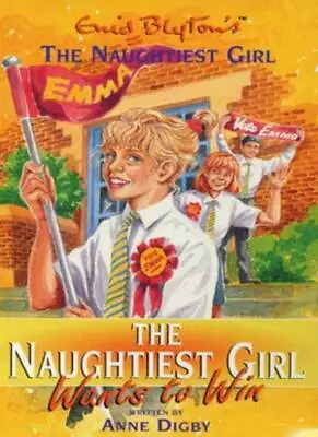 The Naughtiest Girl: Naughtiest Girl Wants To Win: Book 9Anne Digby Enid Blyt • £2.63